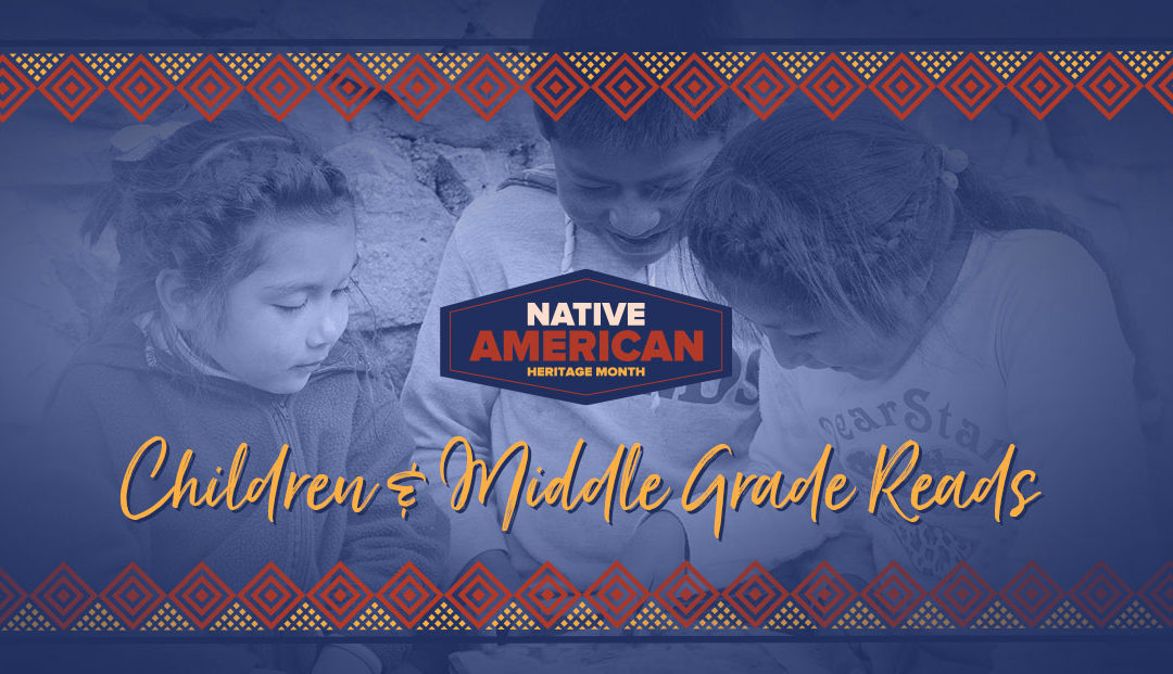Native American Heritage Month: Children and Middle Grade Reads