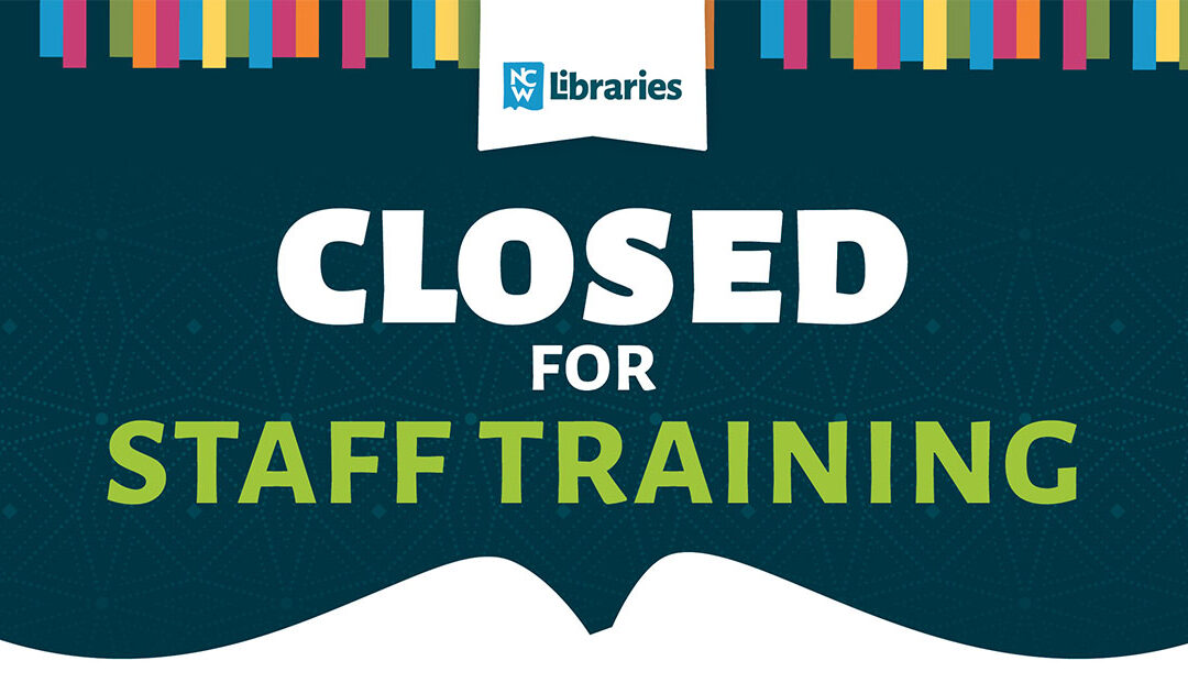 ALL NCW Libraries Branches Closed Wednesday, October 28 for Staff Day
