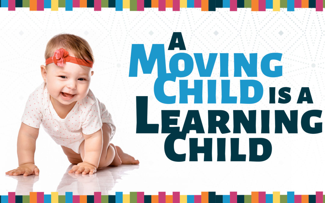 A Moving Child is a Learning Child
